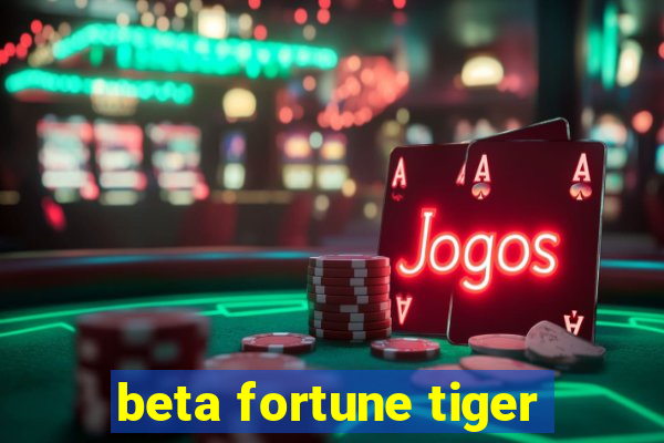 beta fortune tiger